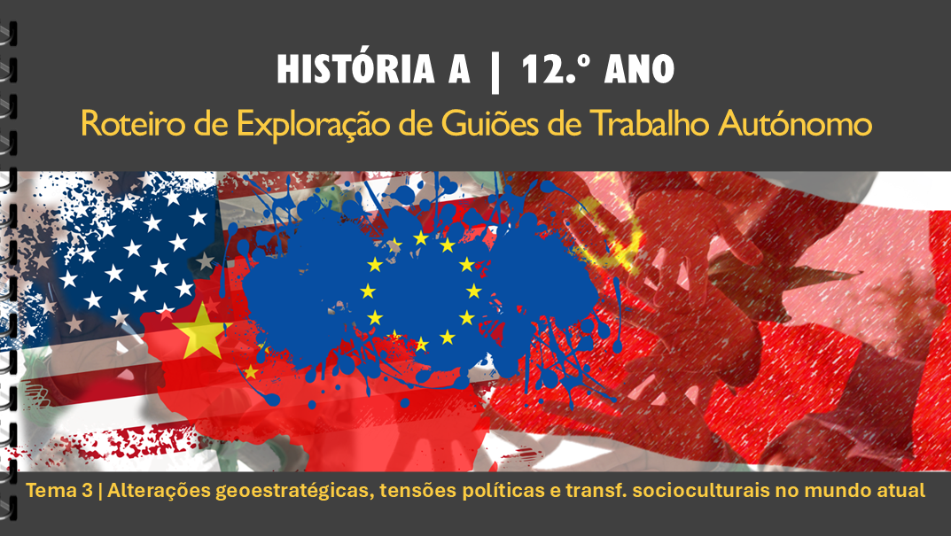 Roteiro | Tema 3 | Alterações geoestratégicas, tensões políticas e transformações socioculturais no mundo atual