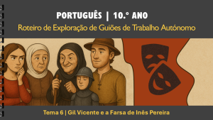 Roteiro | Tema 6 | Gil Vicente e a Farsa de Inês Pereira