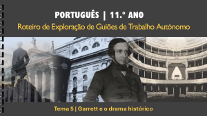 Roteiro | Tema 5 | Garrett e o drama histórico