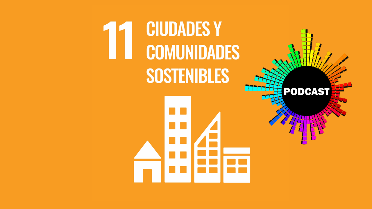 Podcast: ODS 11 - Ciudades y comunidades sostenibles | Estudo Autónomo