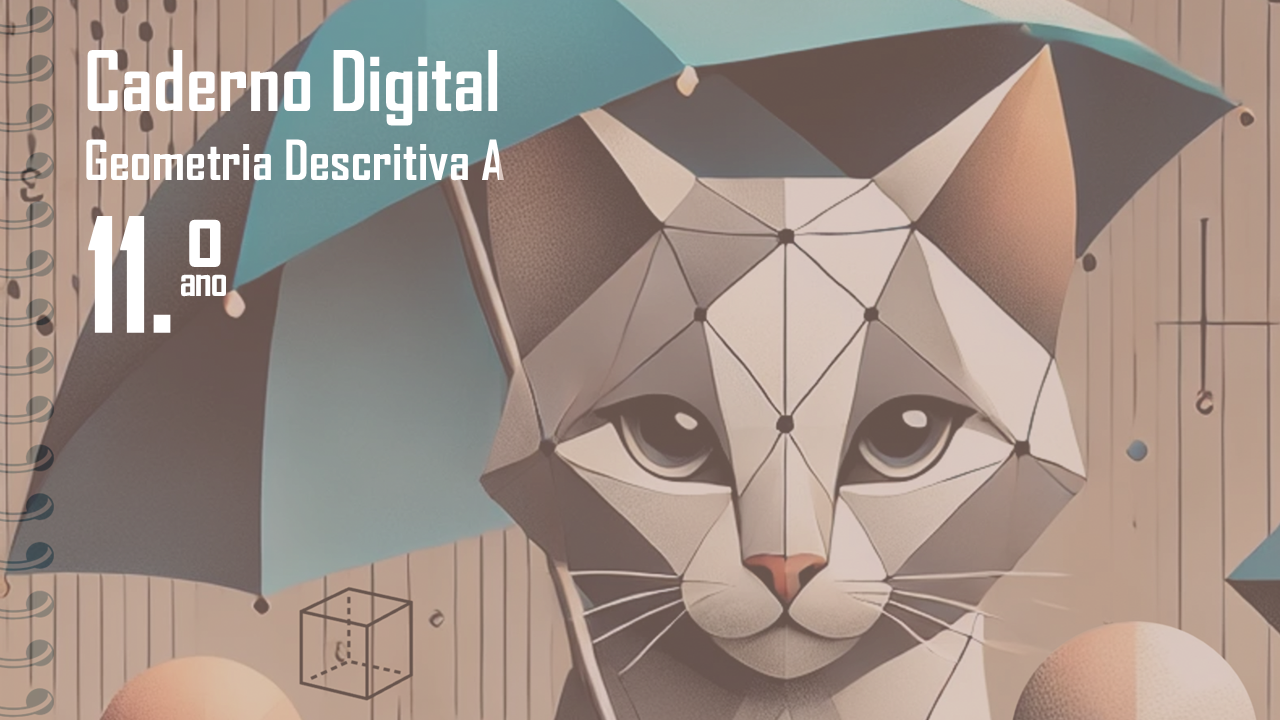 Caderno Digital de Geometria Descritiva A | 11.º ano​