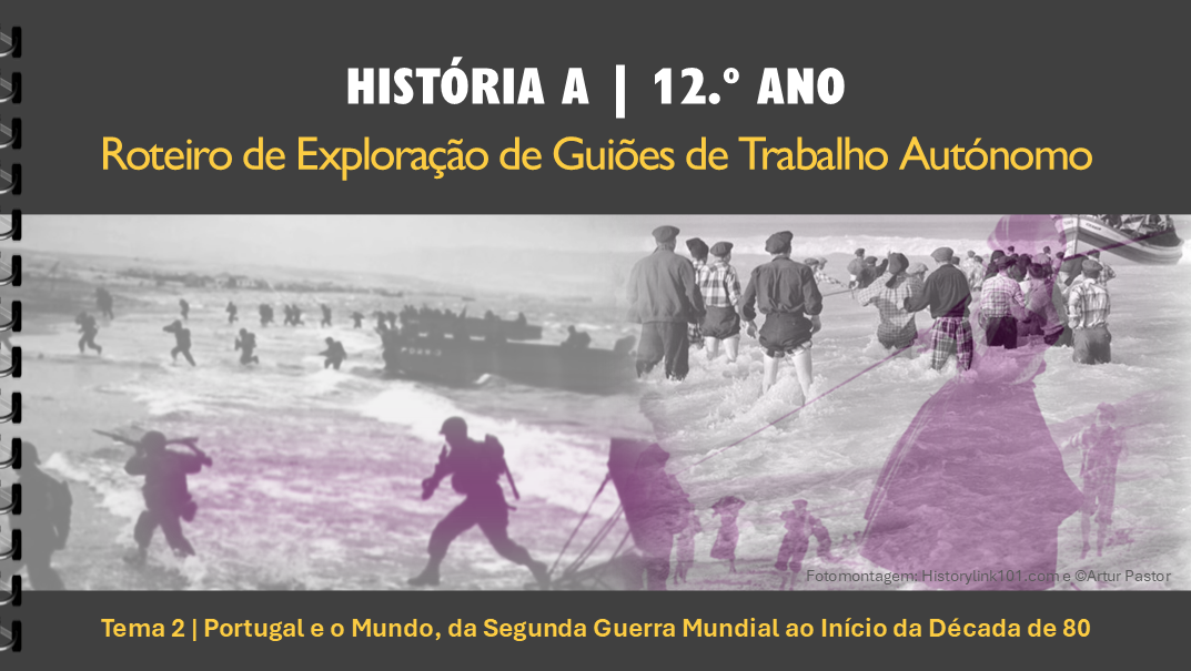 Roteiro de GTA | Tema 2 | Portugal e o Mundo, da Segunda Guerra Mundial ao Início da Década de 80