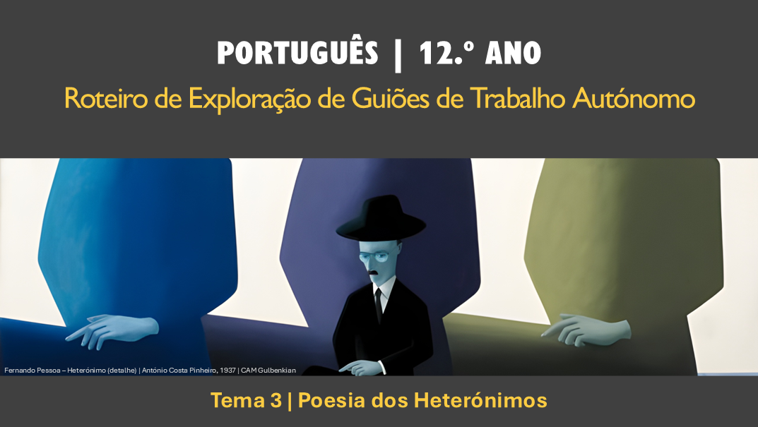 Roteiro | Tema 3 | Poesia dos Heterónimos