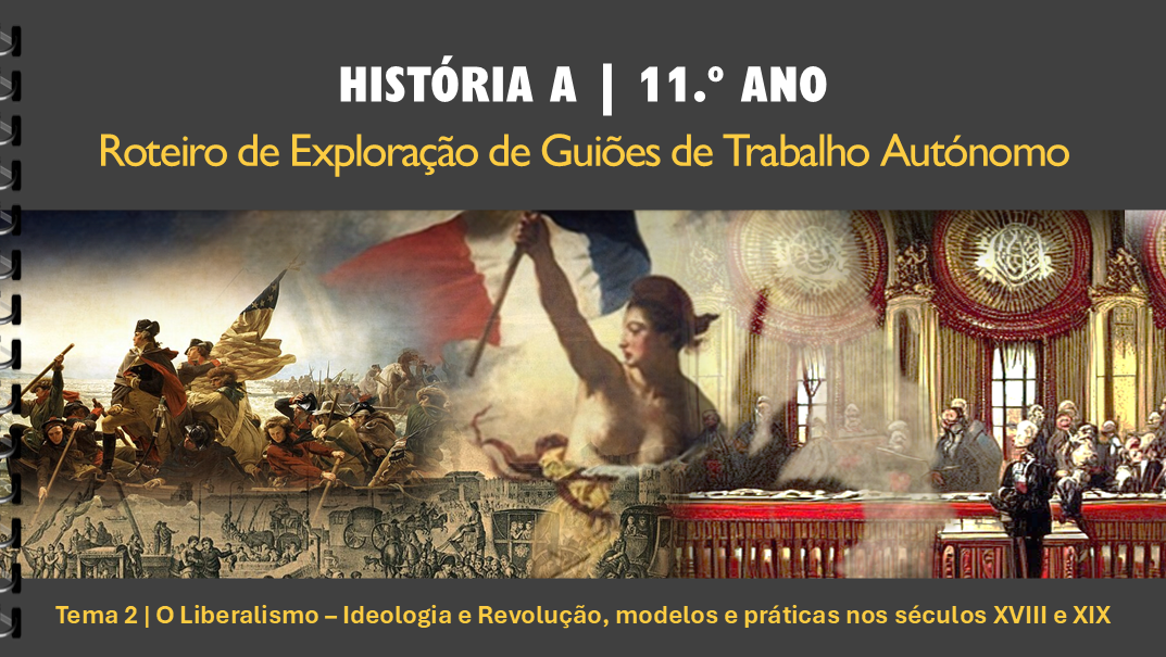 Roteiro de GTA | Tema 2 | O Liberalismo – Ideologia e Revolução, modelos e práticas nos séculos XVIII e XIX