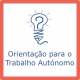 Orientação para o Trabalho Autónomo