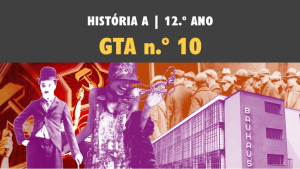 GTA 10 | T1 | ST3 | O agudizar das tensões políticas e sociais a partir dos anos 30