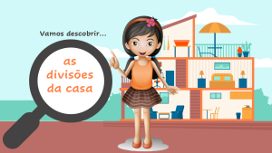 Vamos descobrir… as divisões da casa!